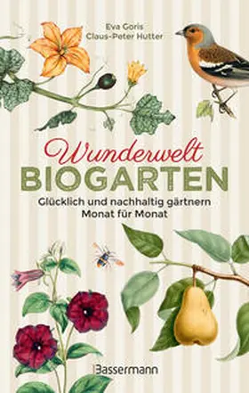 Goris / Hutter |  Wunderwelt Biogarten. Glücklich und nachhaltig gärtnern - Monat für Monat | Buch |  Sack Fachmedien