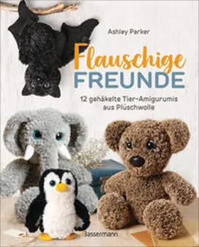 Parker |  Flauschige Freunde. 12 gehäkelte Tier-Amigurumis aus Plüschwolle | Buch |  Sack Fachmedien