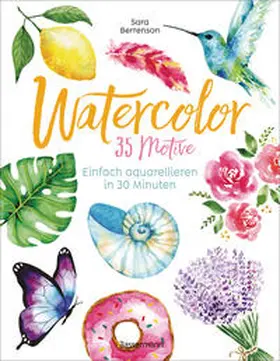 Berrenson |  Watercolor. 35 Motive - einfach aquarellieren in 30 Minuten | Buch |  Sack Fachmedien
