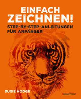 Hodge |  Einfach zeichnen! Step-by-step-Anleitungen für Anfänger | Buch |  Sack Fachmedien