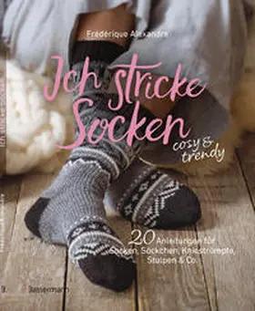 Alexandre |  Ich stricke Socken - cosy & trendy | Buch |  Sack Fachmedien