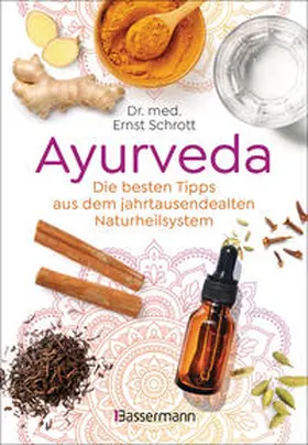Schrott |  Ayurveda: Die besten Tipps aus dem jahrtausendealten Naturheilsystem | Buch |  Sack Fachmedien