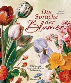 Heilmeyer |  Die Sprache der Blumen. Pflanzen und ihre symbolische Bedeutung | Buch |  Sack Fachmedien