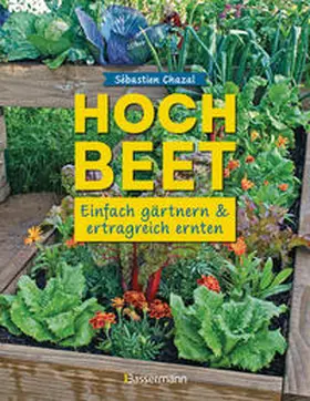 Chazal |  Hochbeet - einfach gärtnern und ertragreich ernten | Buch |  Sack Fachmedien