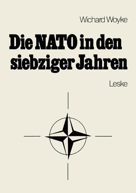 Woyke | Die NATO in den siebziger Jahren | Buch | 978-3-8100-0200-6 | sack.de