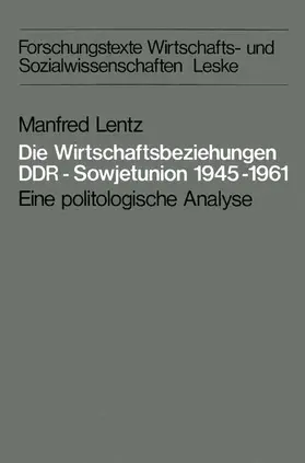 Lentz | Die Wirtschaftsbeziehungen DDR - Sowjetunion 1945-1961 | Buch | 978-3-8100-0289-1 | www.sack.de