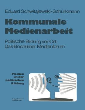 Schwitajewski-Schürkmann | Schwitajewski-Schürkmann, E: Kommunale Medienarbeit | Buch | 978-3-8100-0376-8 | sack.de