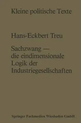 Treu |  Sachzwang - die eindimensionale Logik der Industriegesellschaften | Buch |  Sack Fachmedien