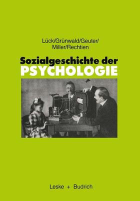 Lück / Grünwald / Rechtien | Sozialgeschichte der Psychologie | Buch | 978-3-8100-0661-5 | sack.de