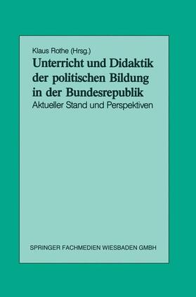 Rothe | Unterricht und Didaktik der politischen Bildung in der Bundesrepublik | Buch | 978-3-8100-0703-2 | sack.de