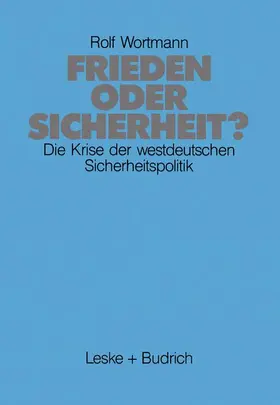 Wortmann | Frieden oder Sicherheit | Buch | 978-3-8100-0721-6 | www.sack.de