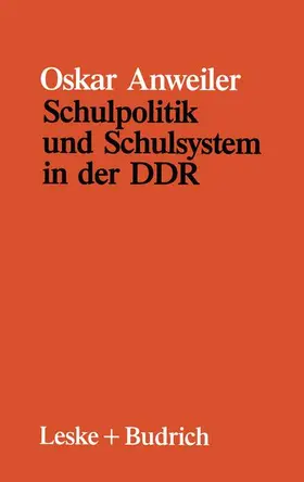 Anweiler |  Schulpolitik und Schulsystem in der DDR | Buch |  Sack Fachmedien