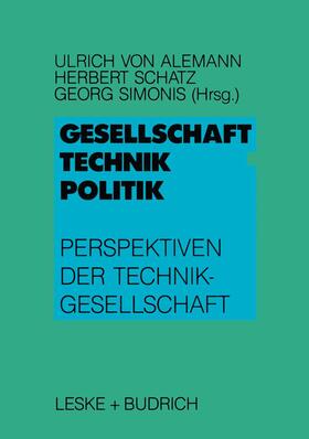 Alemann / Simonis / Schatz | Gesellschaft ¿ Technik ¿ Politik | Buch | 978-3-8100-0756-8 | sack.de
