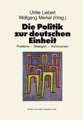 Merkel / Liebert |  Die Politik zur deutschen Einheit | Buch |  Sack Fachmedien
