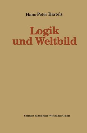 Bartels | Bartels, H: Logik und Weltbild | Buch | 978-3-8100-0925-8 | sack.de