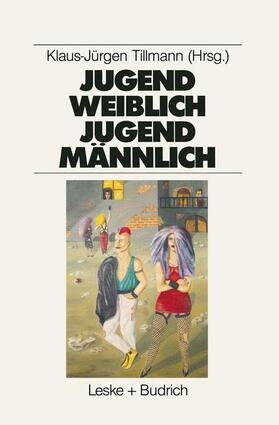 Tillmann | Tillmann, K: Jugend weiblich ¿ Jugend männlich | Buch | 978-3-8100-0942-5 | sack.de