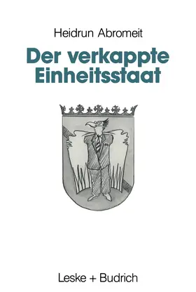 Abromeit |  Der verkappte Einheitsstaat | Buch |  Sack Fachmedien