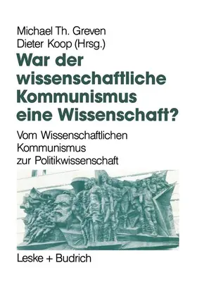 Greven / Koop |  War der Wissenschaftliche Kommunismus eine Wissenschaft? | Buch |  Sack Fachmedien