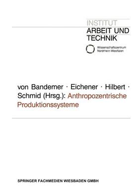 Eichener / Hilbert / Schmid |  Anthropozentrische Produktionssysteme | Buch |  Sack Fachmedien