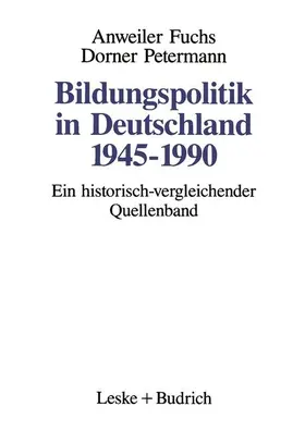 Anweiler / Petermann / Fuchs |  Bildungspolitik in Deutschland 1945-1990 | Buch |  Sack Fachmedien