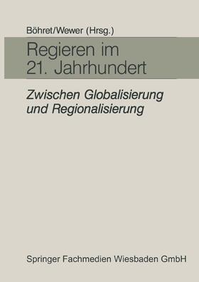 Wewer / Böhret | Regieren im 21. Jahrhundert ¿ zwischen Globalisierung und Regionalisierung | Buch | 978-3-8100-1249-4 | sack.de