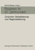 Wewer / Böhret |  Regieren im 21. Jahrhundert ¿ zwischen Globalisierung und Regionalisierung | Buch |  Sack Fachmedien