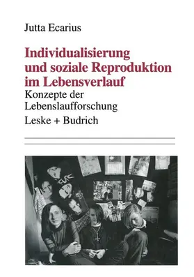 Ecarius |  Individualisierung und soziale Reproduktion im Lebensverlauf | Buch |  Sack Fachmedien