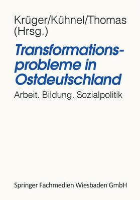 Krüger / Thomas / Kühnel | Transformationsprobleme in Ostdeutschland | Buch | 978-3-8100-1364-4 | sack.de