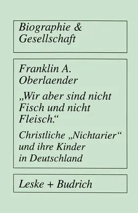 Oberlaender |  "Wir aber sind nicht Fisch und nicht Fleisch" Christliche "Nichtarier" und ihre Kinder in Deutschland | Buch |  Sack Fachmedien