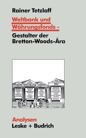 Tetzlaff | Tetzlaff, R: Weltbank und Währungsfonds ¿ Gestalter der Bret | Buch | 978-3-8100-1481-8 | sack.de