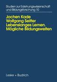 Kade / Seitter |  Seitter, W: Lebenslanges Lernen Mögliche Bildungswelten | Buch |  Sack Fachmedien