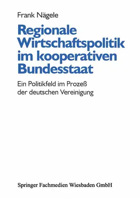 Nägele |  Regionale Wirtschaftspolitik im kooperativen Bundesstaat | Buch |  Sack Fachmedien