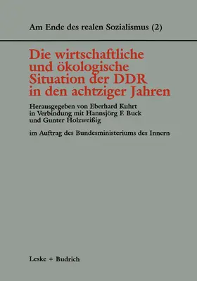 Kuhrt / Holzweißig / Buck | Die wirtschaftliche und ökologische Situation der DDR in den 80er Jahren | Buch | 978-3-8100-1609-6 | sack.de