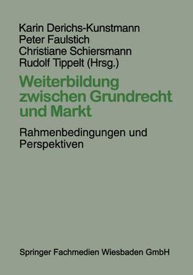 Derichs-Kunstmann / Faulstich / Schiersmann | Weiterbildung zwischen Grundrecht und Markt | Buch | 978-3-8100-1646-1 | sack.de
