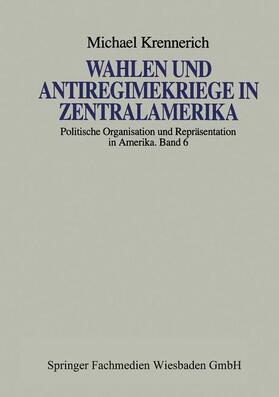 Krennerich |  Krennerich, M: Wahlen und Antiregimekriege in Zentralamerika | Buch |  Sack Fachmedien