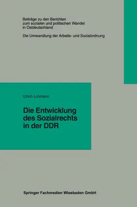 Lohmann |  Die Entwicklung des Sozialrechts in der DDR | Buch |  Sack Fachmedien