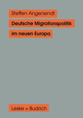 Angenendt |  Deutsche Migrationspolitik im neuen Europa | Buch |  Sack Fachmedien