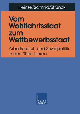 Heinze / Strünck / Schmid | Vom Wohlfahrtsstaat zum Wettbewerbsstaat | Buch | 978-3-8100-1990-5 | sack.de