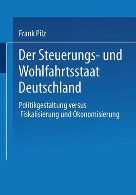Pilz | Der Steuerungs- und Wohlfahrtsstaat Deutschland | Buch | 978-3-8100-2004-8 | sack.de