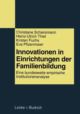 Schiersmann / Pfizenmaier / Thiel |  Innovationen in Einrichtungen der Familienbildung | Buch |  Sack Fachmedien