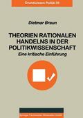 Braun |  Braun, D: Theorien rationalen Handelns in der Politikwissens | Buch |  Sack Fachmedien