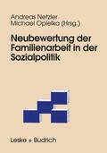 Opielka / Netzler |  Neubewertung der Familienarbeit in der Sozialpolitik | Buch |  Sack Fachmedien