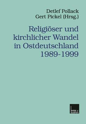 Pickel / Pollack | Religiöser und kirchlicher Wandel in Ostdeutschland 1989¿1999 | Buch | 978-3-8100-2477-0 | sack.de