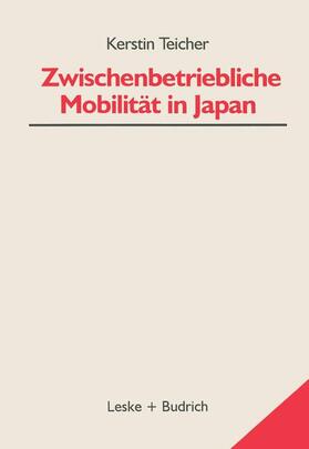 Teicher | Teicher, K: Zwischenbetriebliche Mobilität in Japan | Buch | 978-3-8100-2573-9 | sack.de