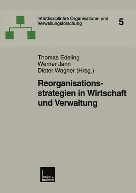 Edeling / Jann / Wagner | Reorganisationsstrategien in Wirtschaft und Verwaltung | Buch | 978-3-8100-2609-5 | sack.de