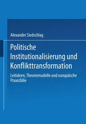 Siedschlag |  Politische Institutionalisierung und Konflikttransformation | Buch |  Sack Fachmedien