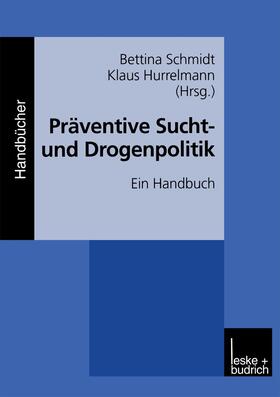 Hurrelmann / Schmidt | Präventive Sucht- und Drogenpolitik | Buch | 978-3-8100-2636-1 | sack.de