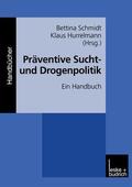 Hurrelmann / Schmidt |  Präventive Sucht- und Drogenpolitik | Buch |  Sack Fachmedien