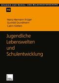 Krüger / Grundmann / Kötters-König |  Krüger, H: Jugendliche Lebenswelten und Schulentwicklung | Buch |  Sack Fachmedien