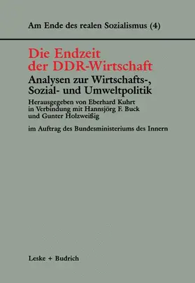 Kuhrt / Holzweißig / Buck |  Die Endzeit der DDR-Wirtschaft - Analysen zur Wirtschafts-, Sozial- und Umweltpolitik | Buch |  Sack Fachmedien